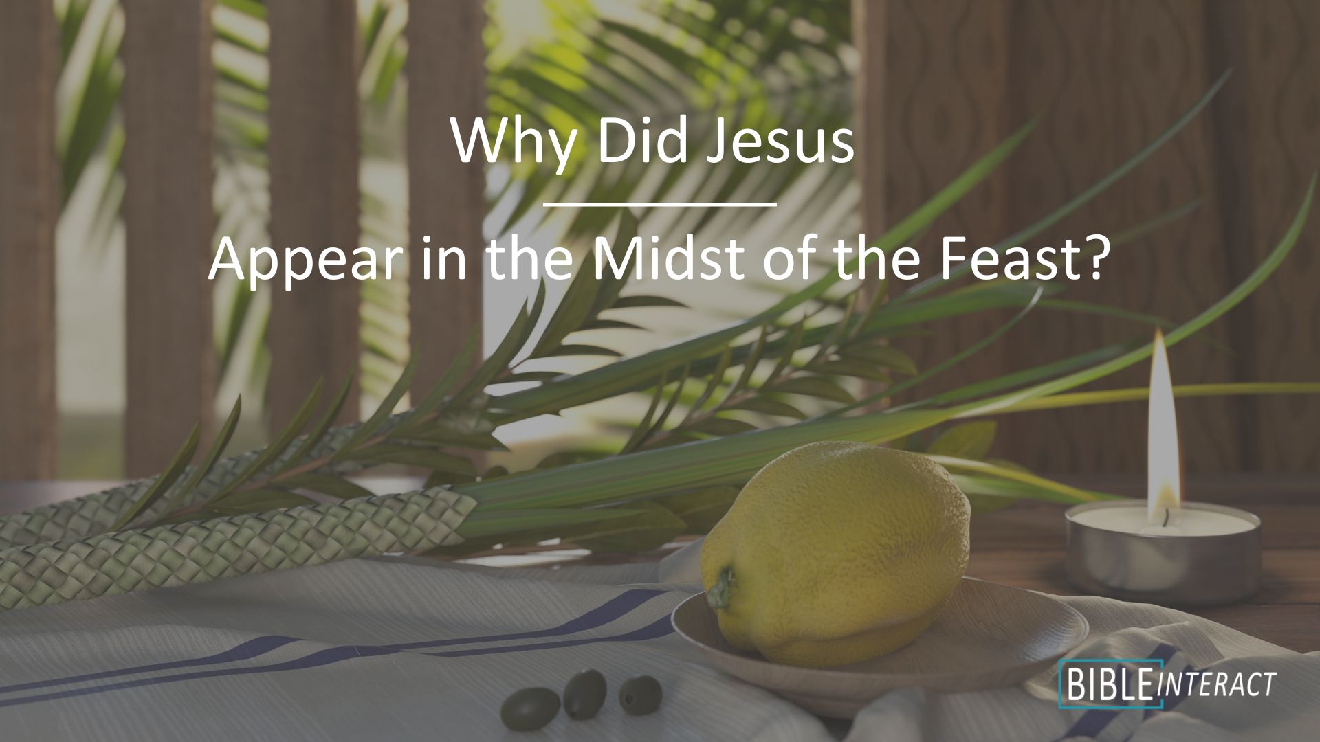 📑 Why did Jesus Appear in the Midst of the Feast?