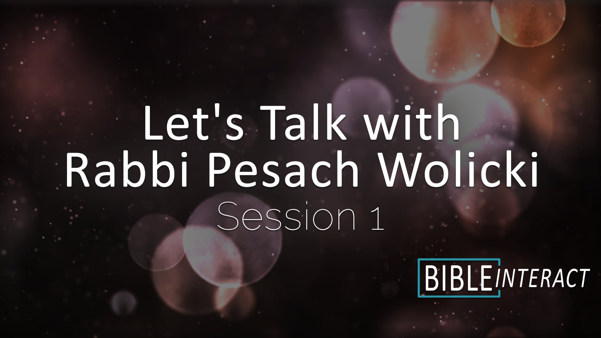 Let’s Talk with Rabbi Pesach Wolicki Session 1