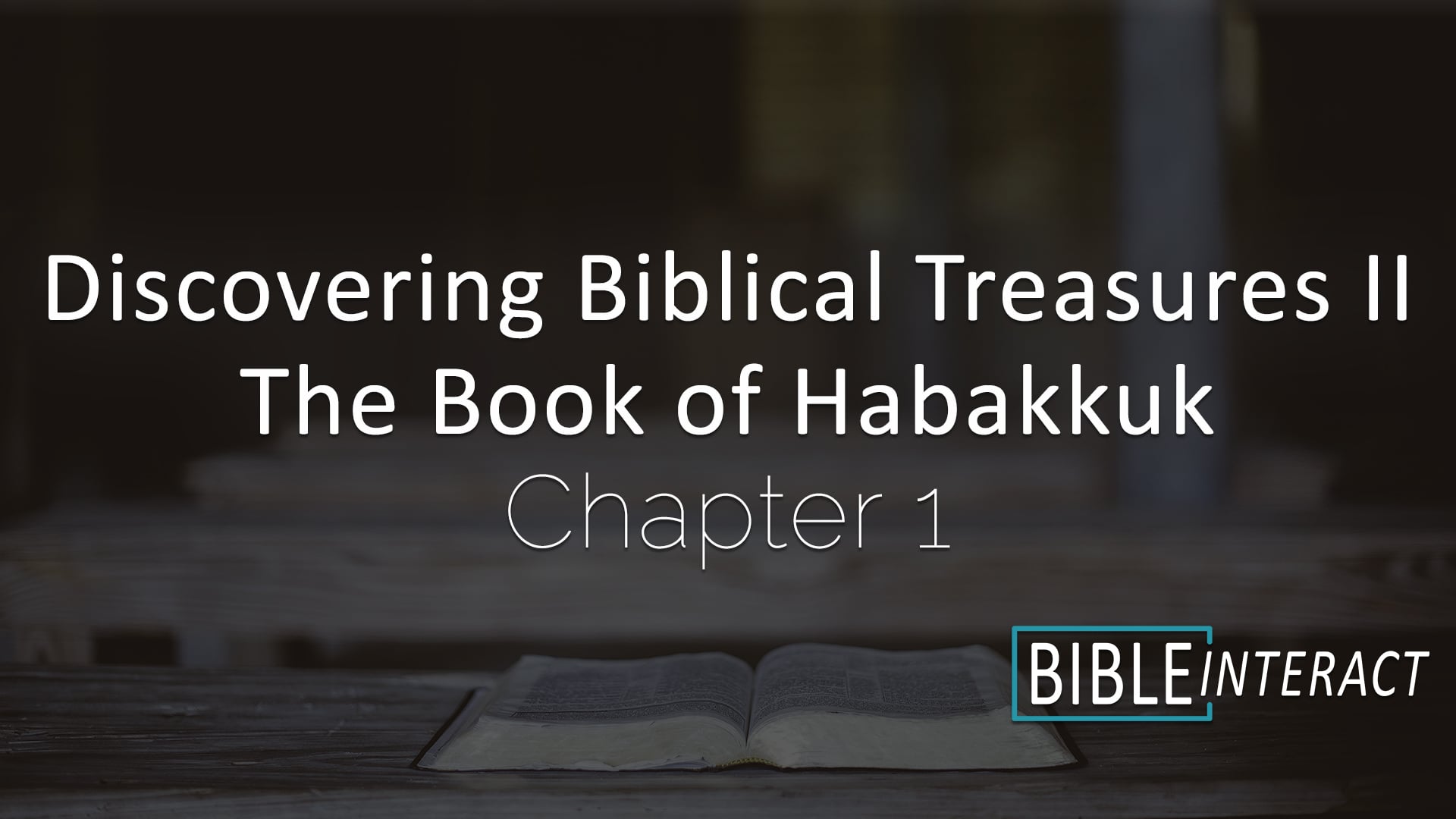 Discovering Biblical Treasures II: The Book of Habakkuk Chapter 1