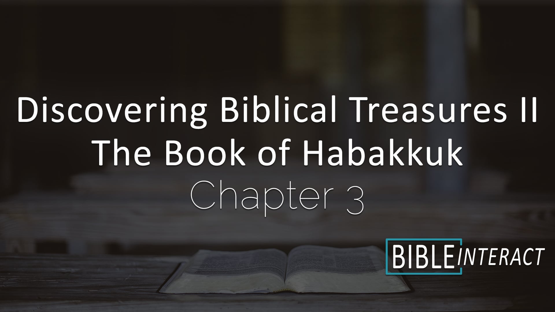 Discovering Biblical Treasures II: The Book of Habakkuk Chapter 3