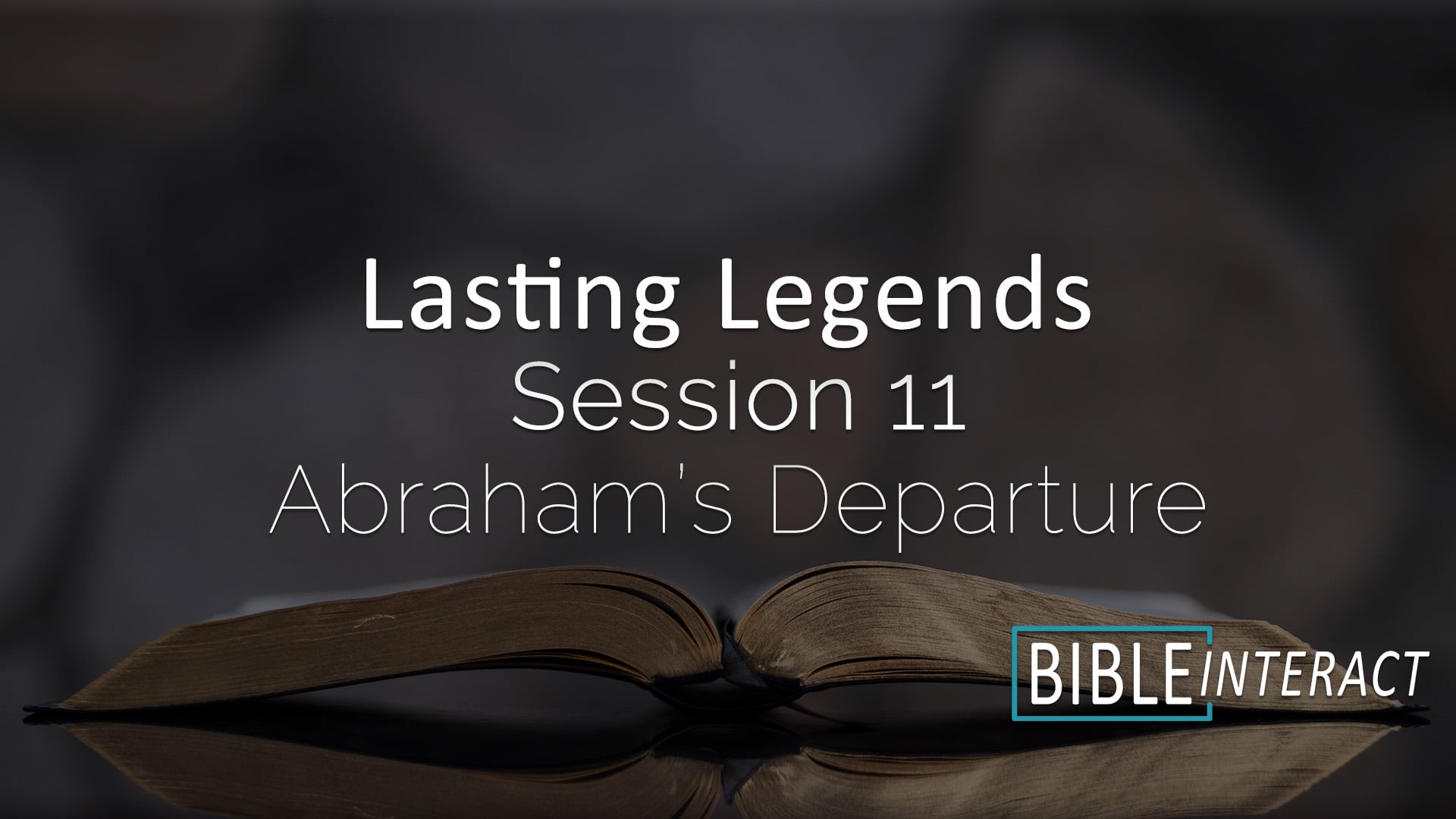Lasting Legends Session 11: Abraham’s Departure