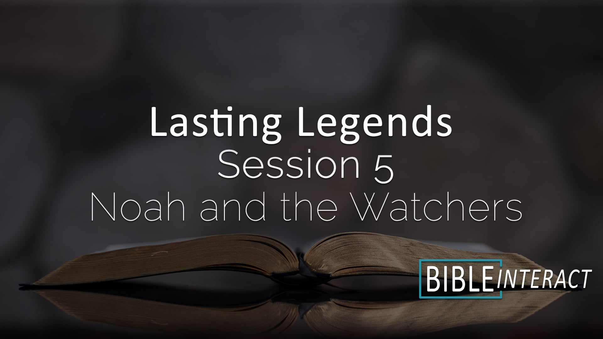 Lasting Legends Session 5: Noah and the Watchers