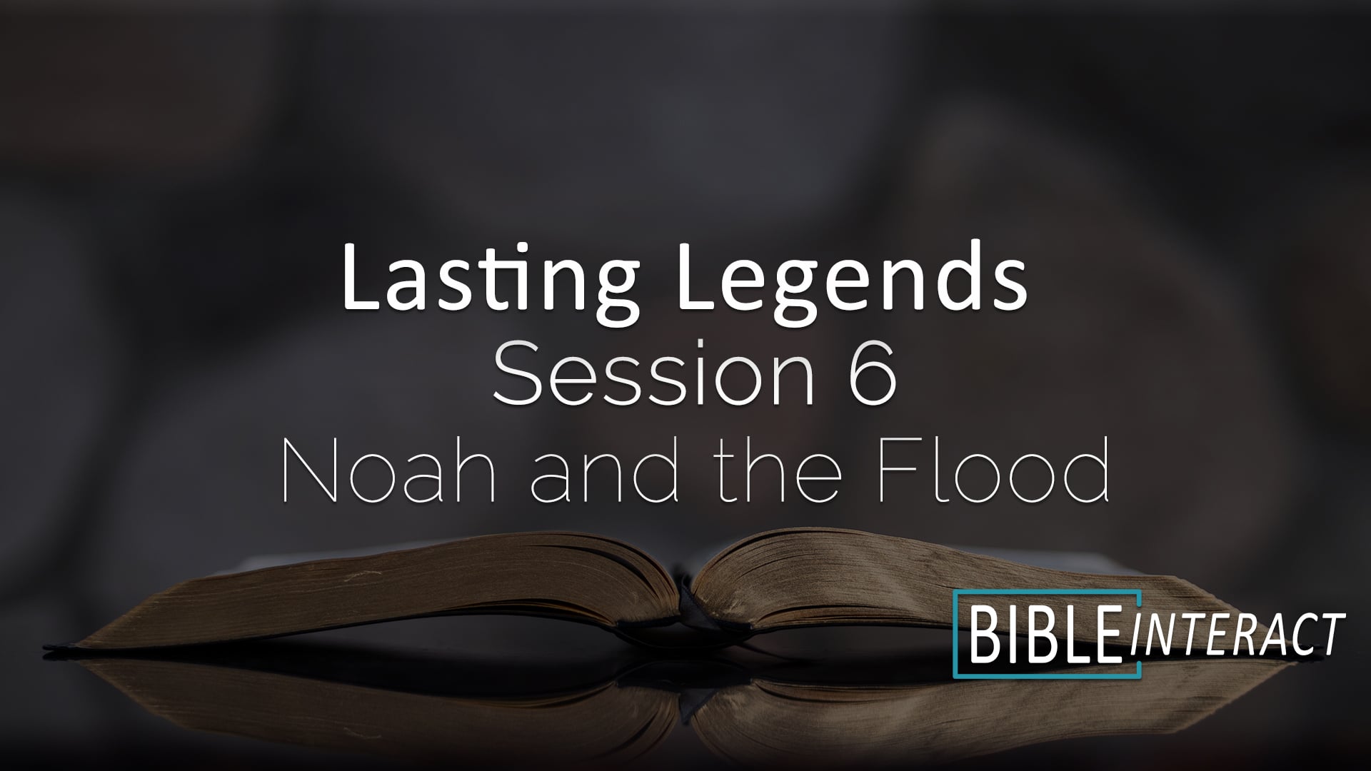 Lasting Legends Session 6: Noah and the Flood