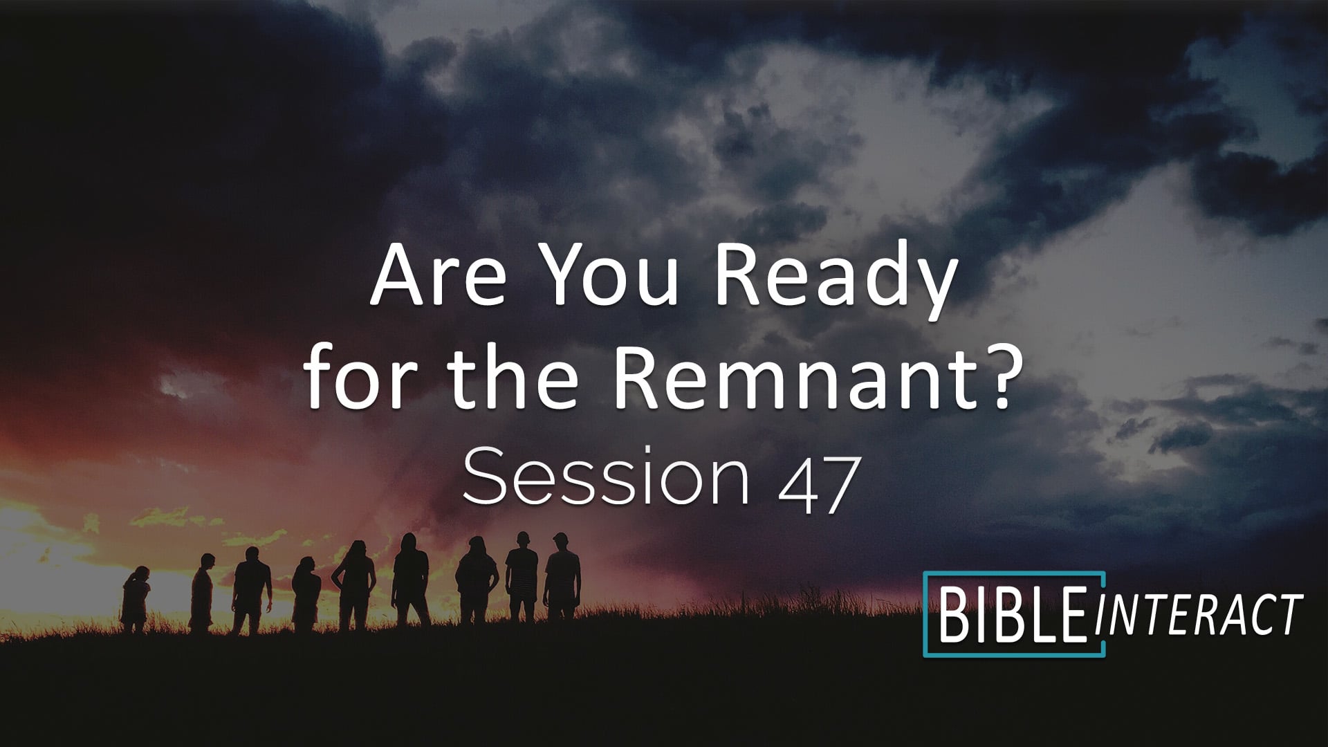 Are You Ready for the Remnant Session 47