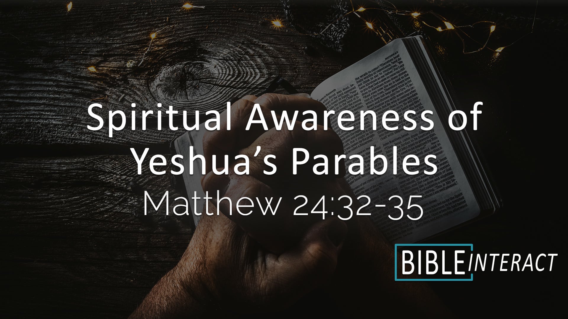 Spiritual Awareness of Matthew’s Gospels – Matt. 24:32-35