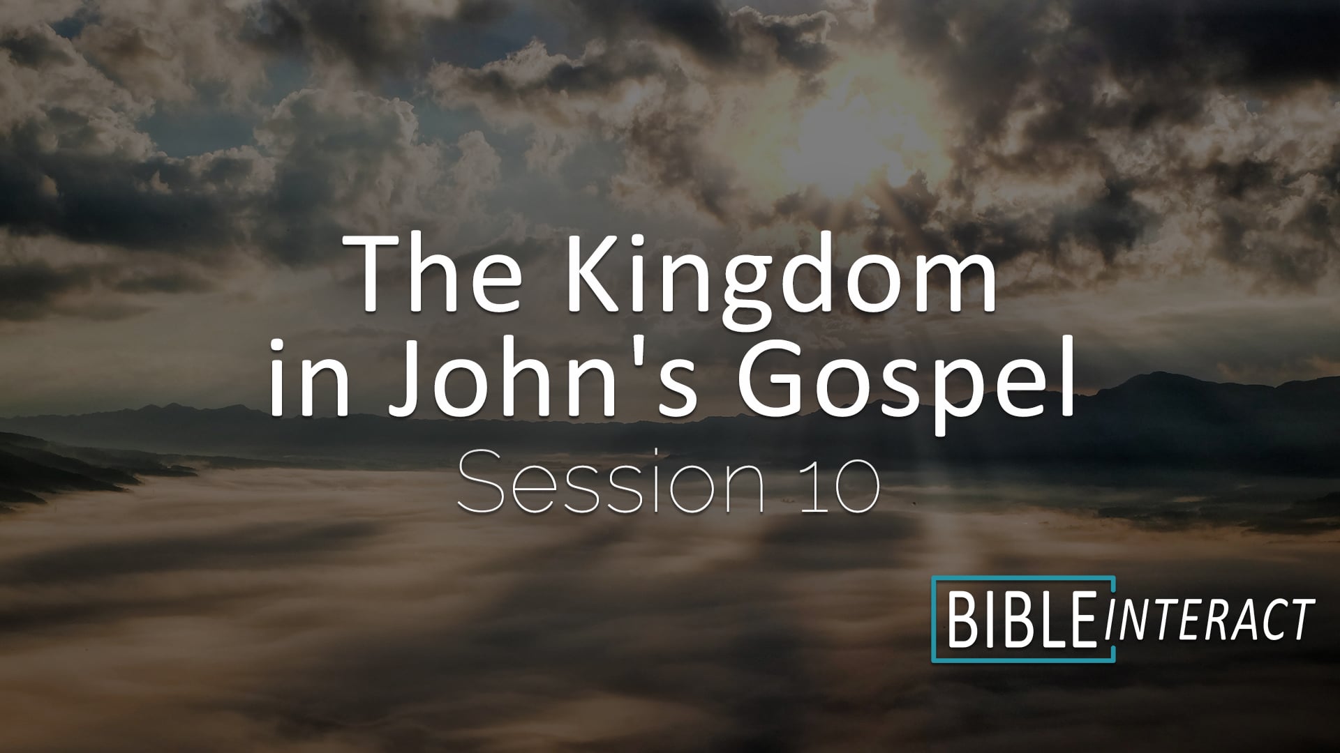 The Kingdom in John’s Gospel Session 10