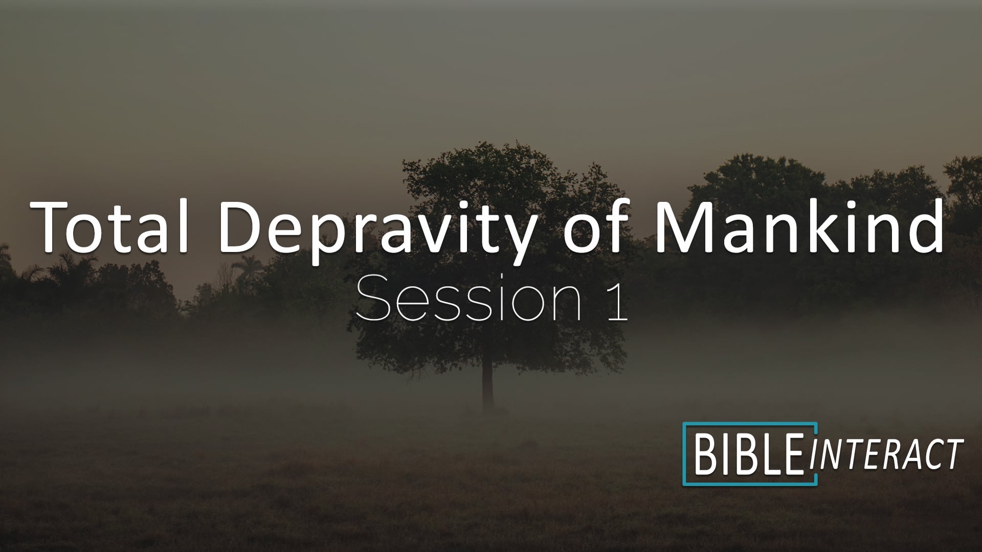 Total Depravity of Mankind Session 1