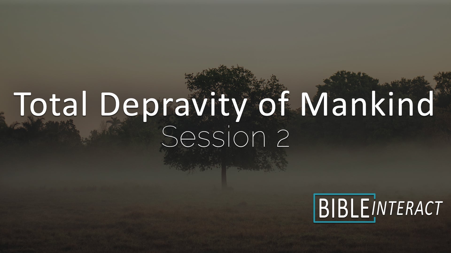 Total Depravity of Mankind Session 2
