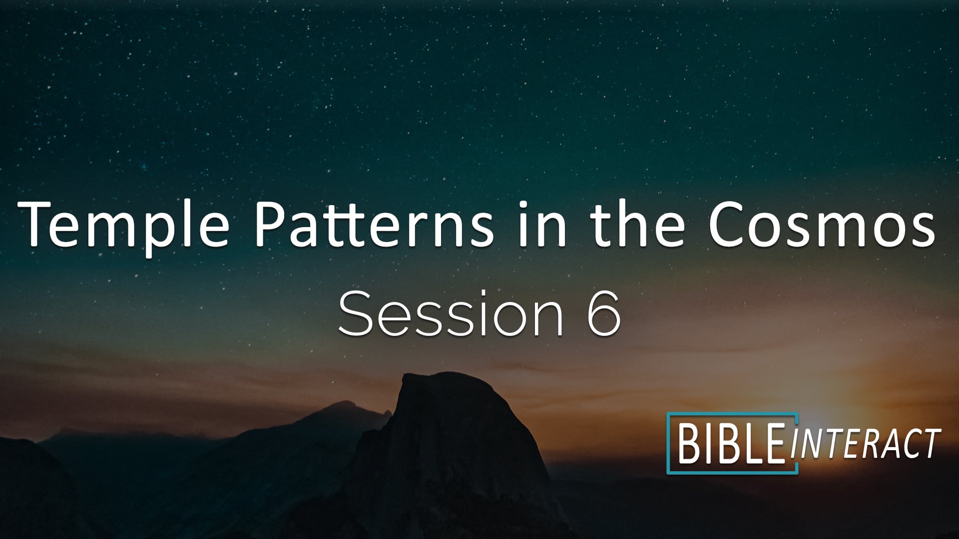Temple Patterns in the Cosmos Session 6