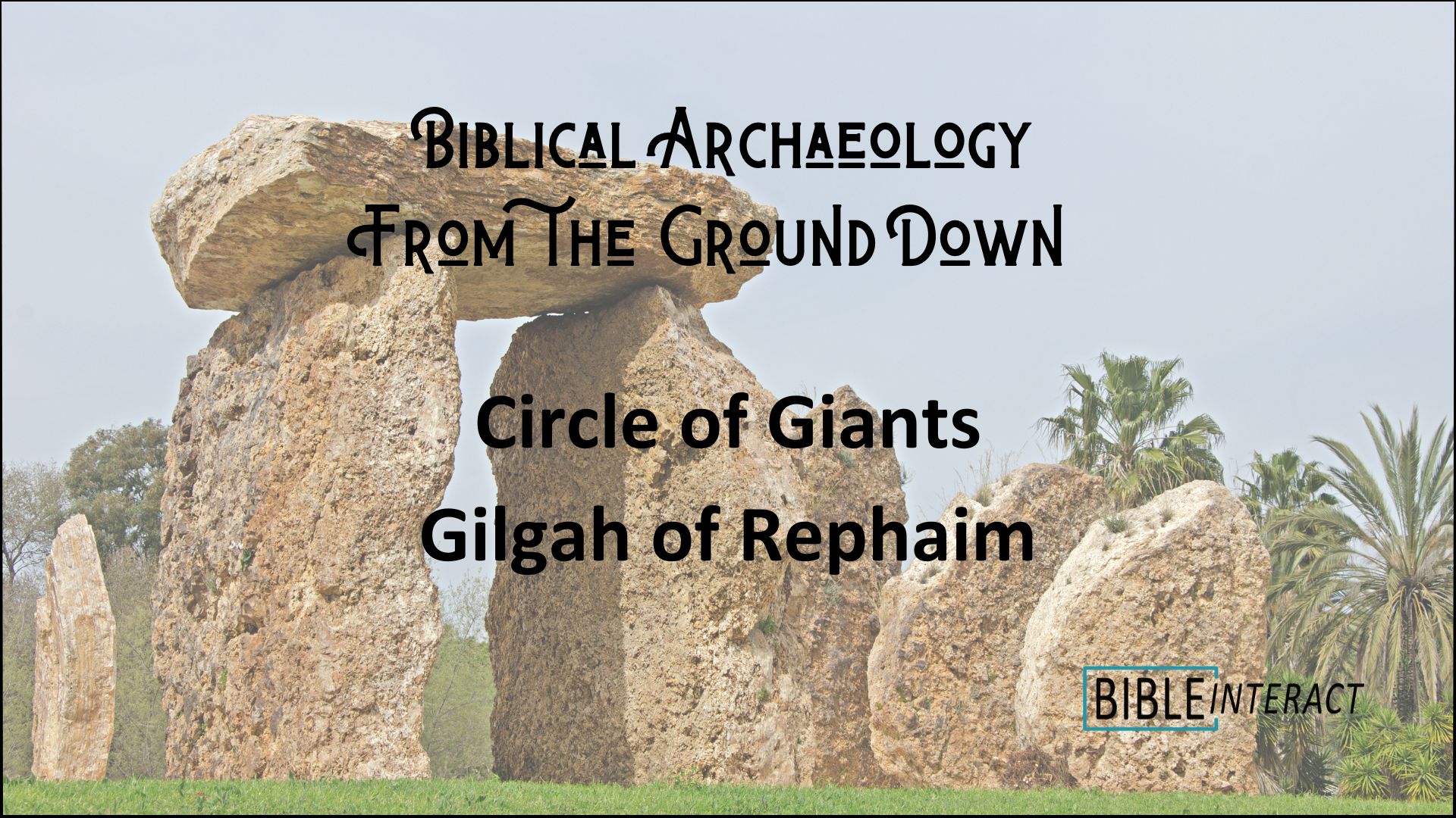▶️ Biblical Archaeology From the Ground Down: Circle of Giants: Gilgah of Rafaim 1