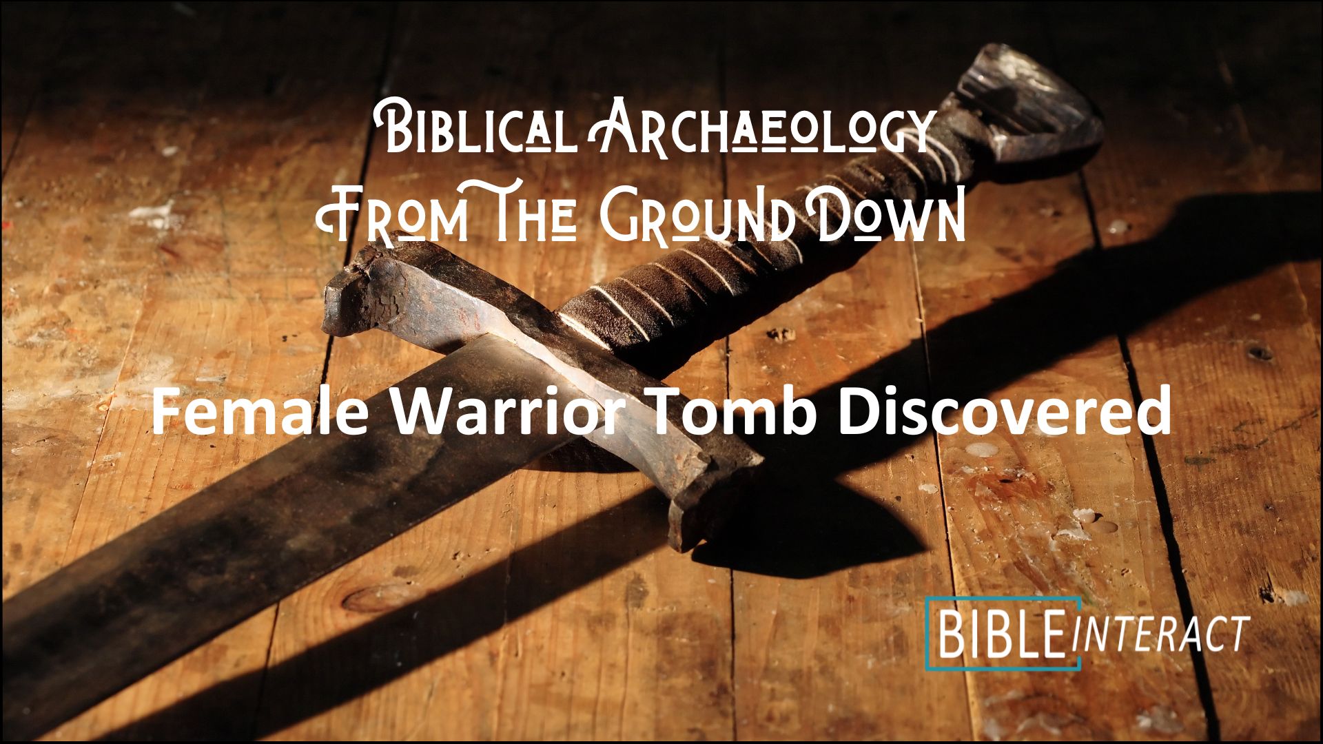 ▶️ Biblical Archaeology From the Ground Down: Female Warrior Tomb Discovered