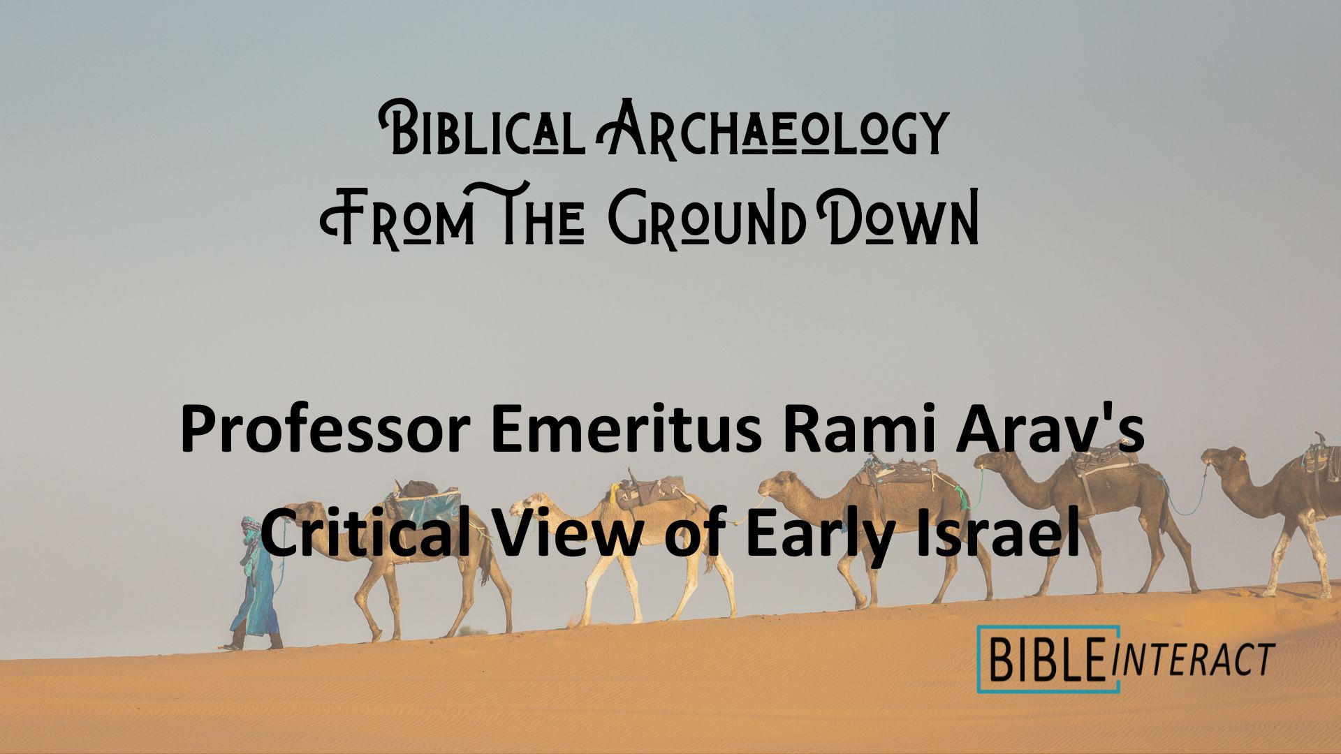 ▶️ Biblical Archaeology From the Ground Down: Professor Emeritus Rami Arav’s Critical View of Early Israel