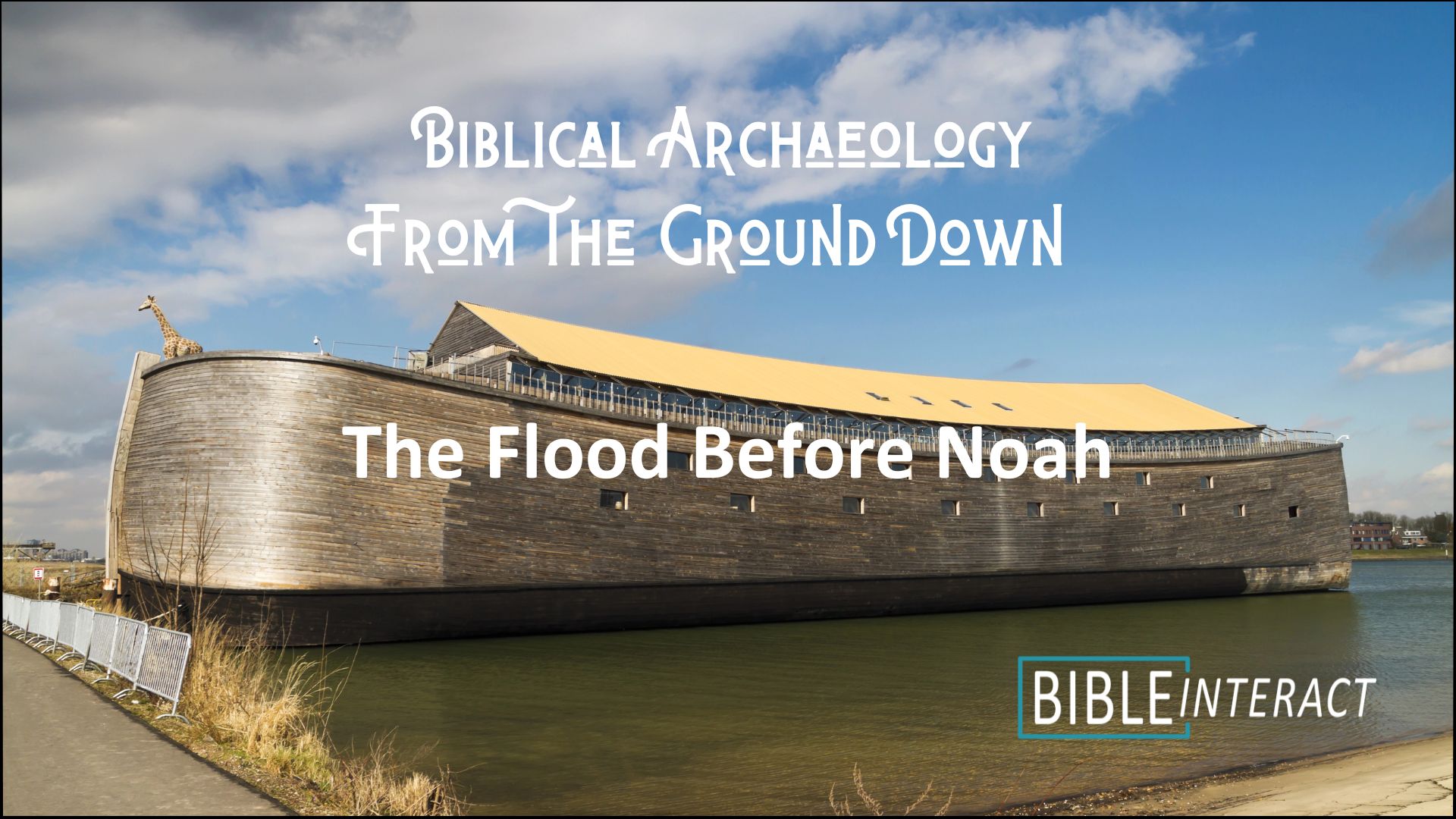▶️ Biblical Archaeology From the Ground Down: The Flood Before Noah