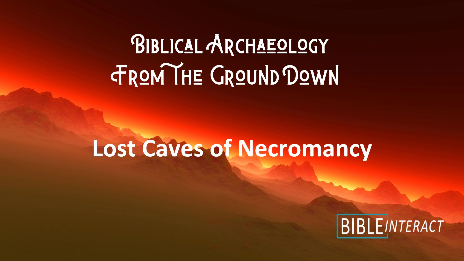 ▶️ Biblical Archaeology From the Ground Down: Lost Caves of Necromancy
