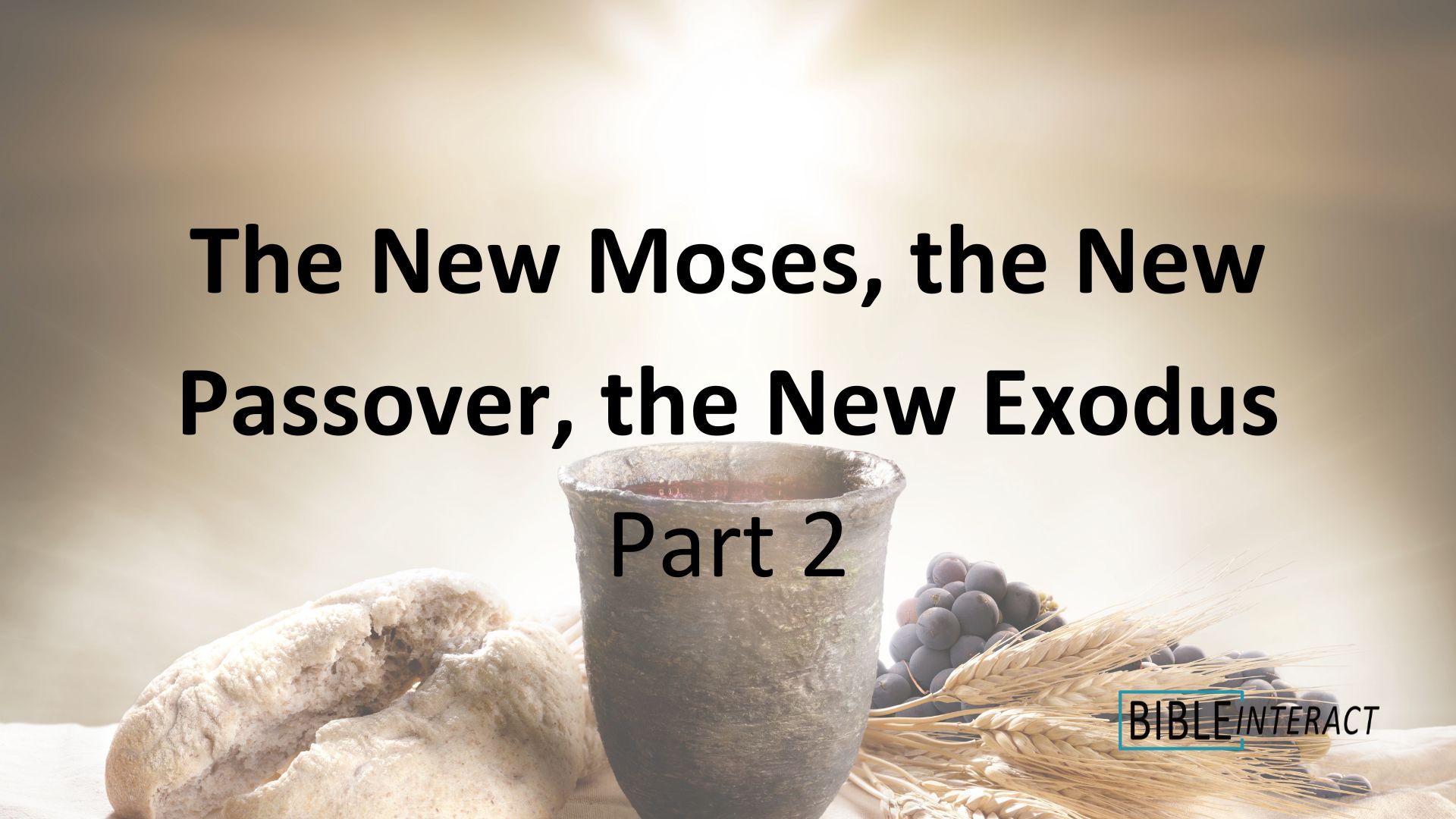 ▶️ The New Moses, the New Passover, the New Exodus, Part 2