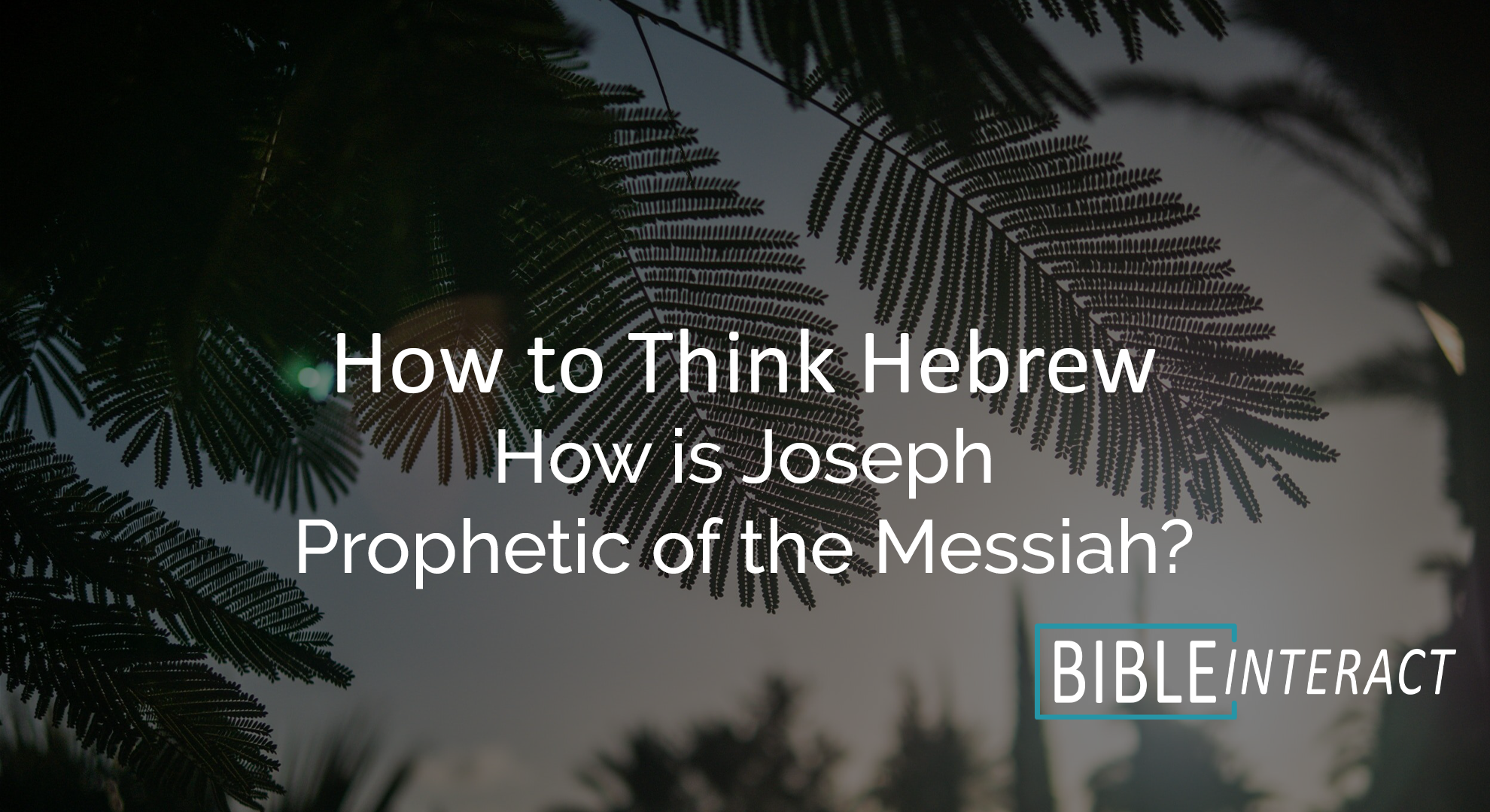 ▶️ How to Think Hebrew Episode 18: How is Joseph Prophetic of the Messiah?