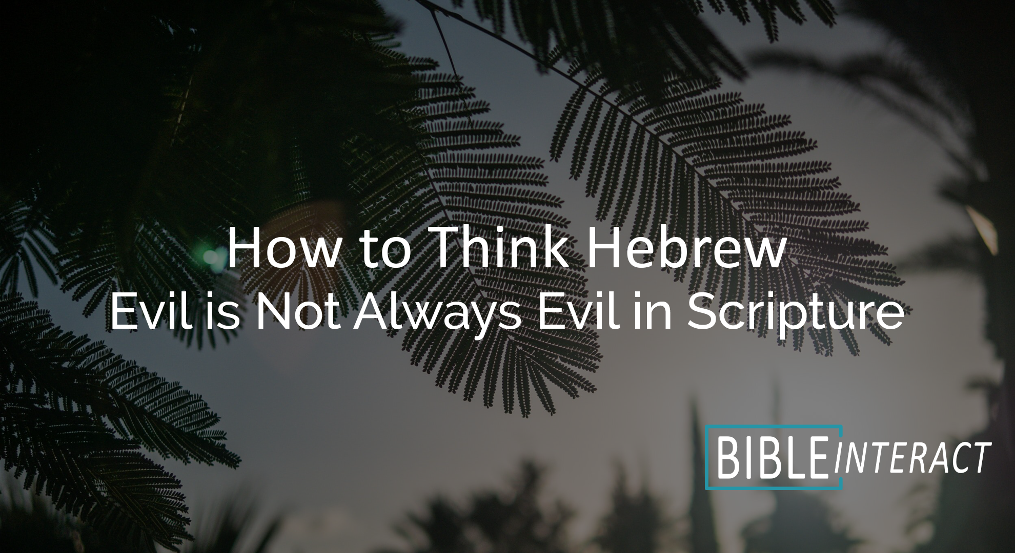 ▶️ How to Think Hebrew Episode 25: Evil is Not Always Evil in Scripture