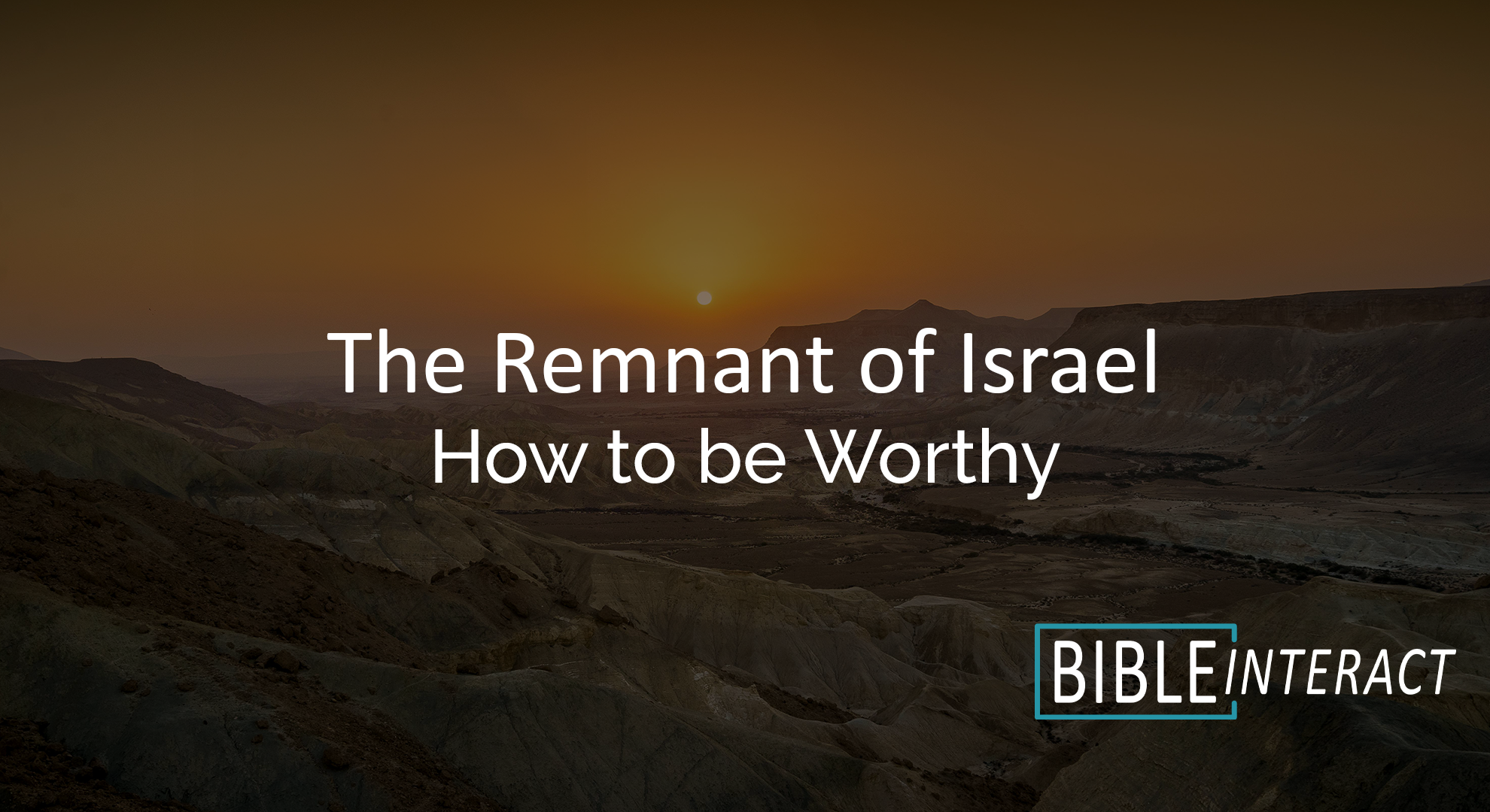 ▶️ The Remnant of Israel Episode 9: How to be Worthy