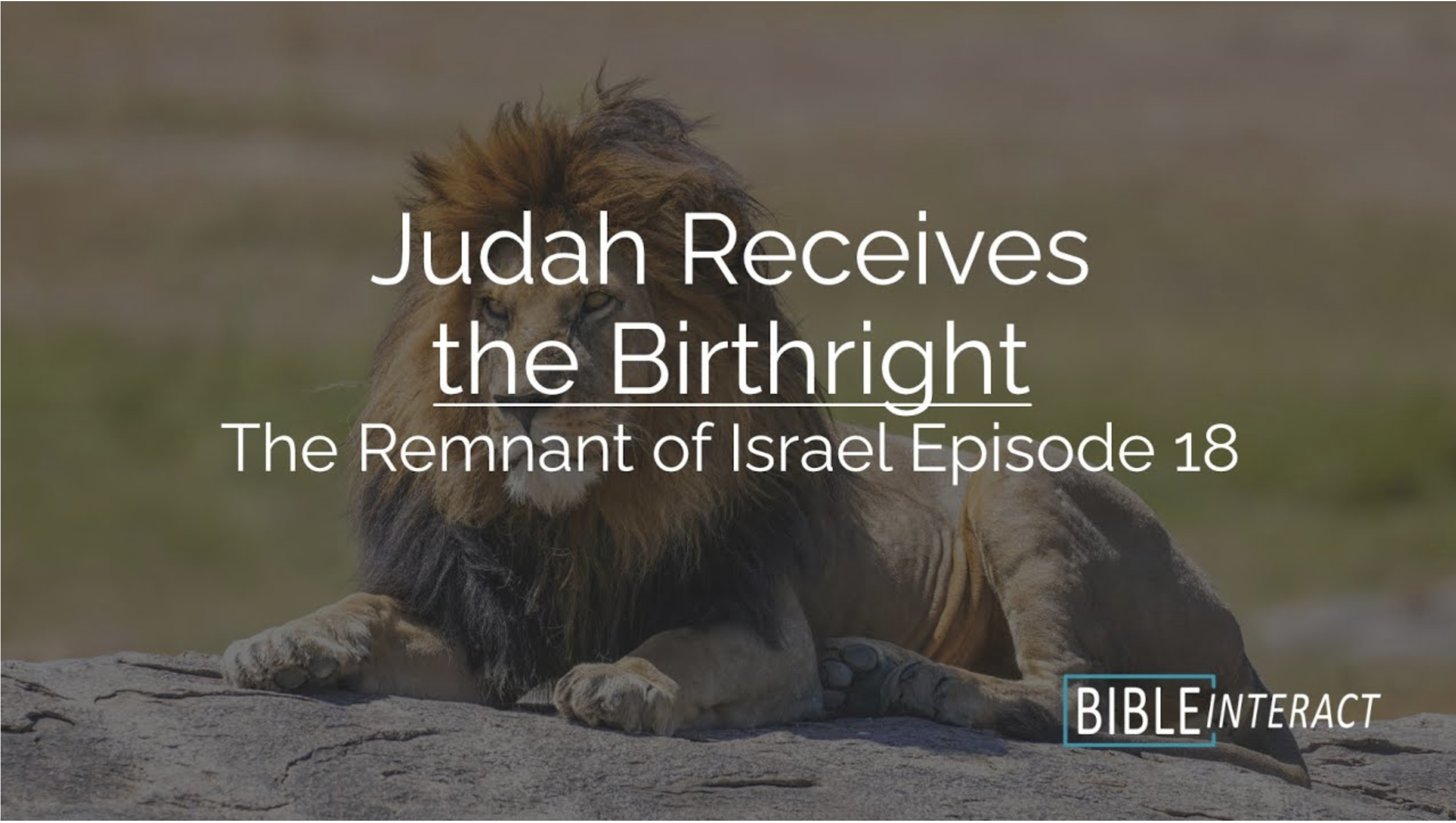 ▶️ The Remnant of Israel Episode 18: Judah Receives the Birthright