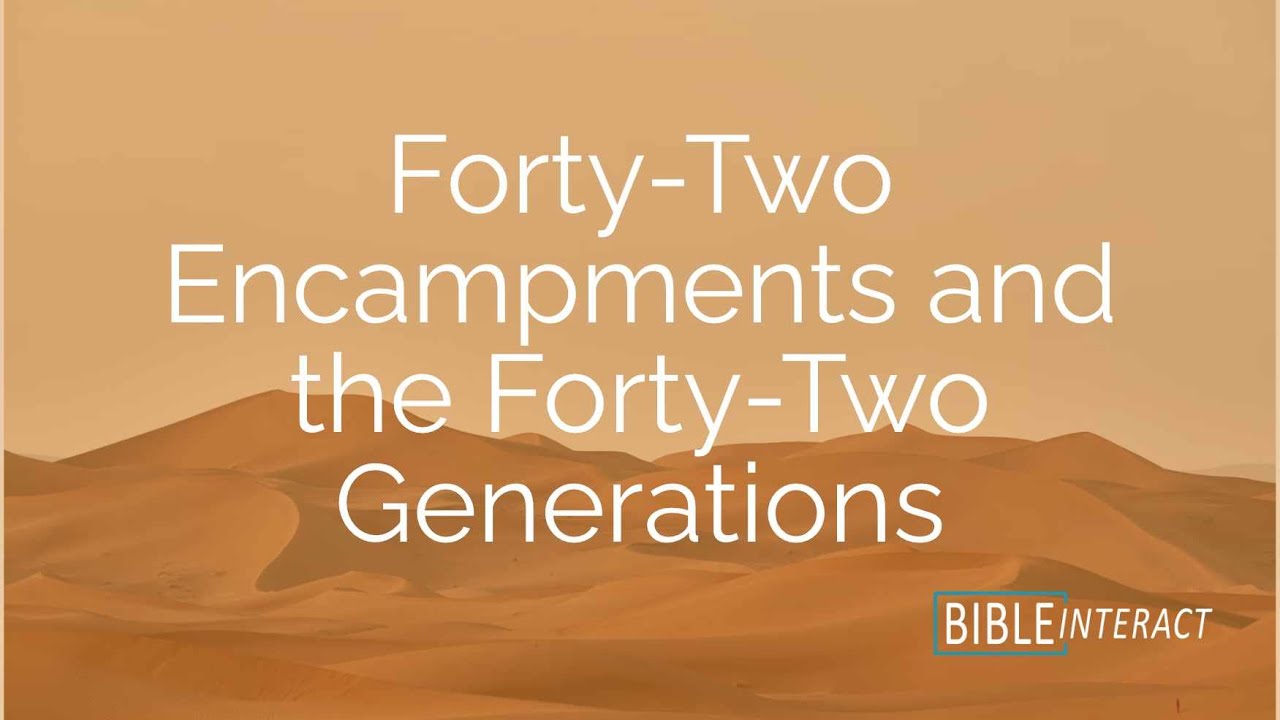 ▶️ Forty-Two Encampments and Forty-Two Generations