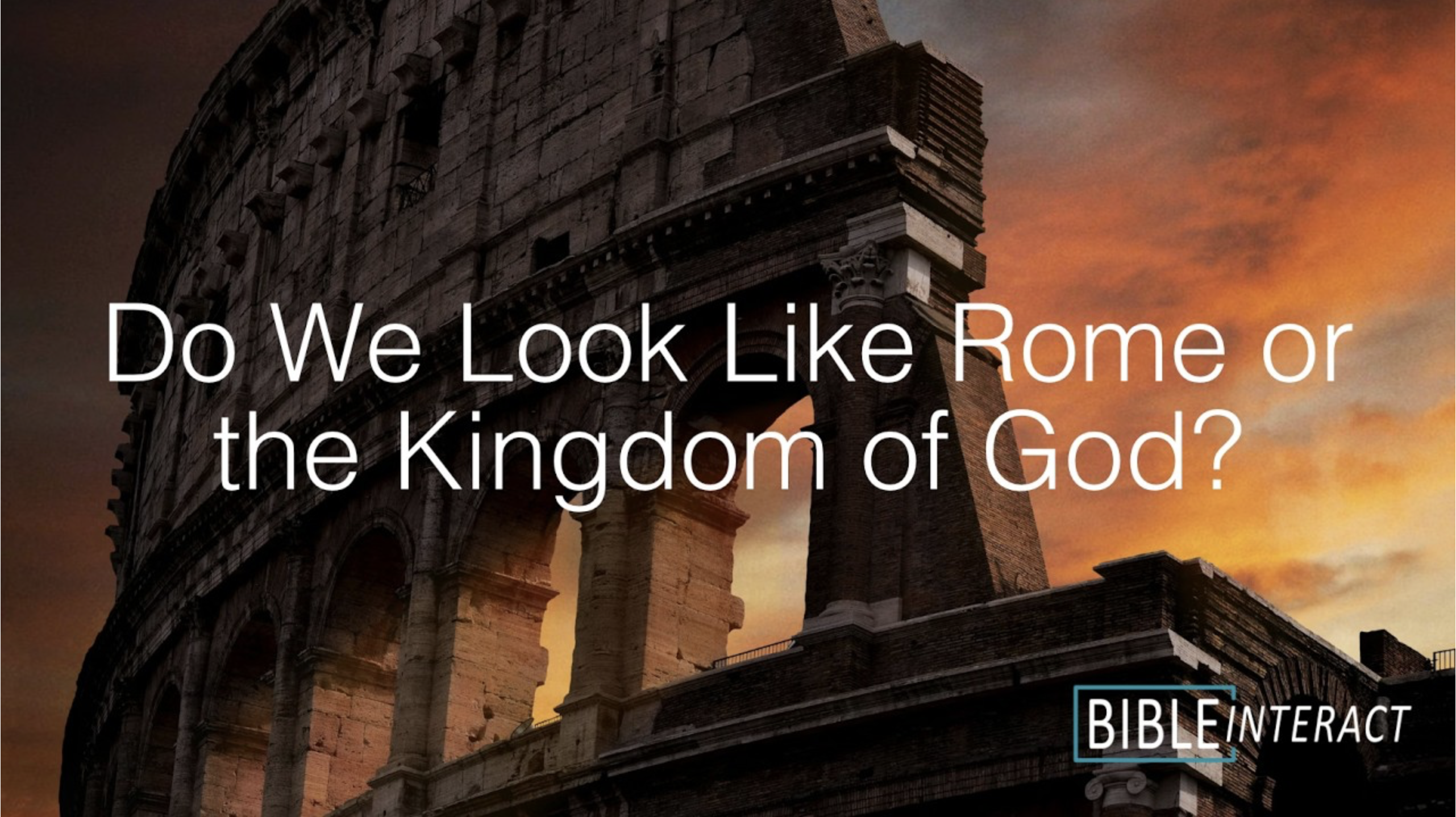 ▶️ Do We Look Like Rome or the Kingdom of God?